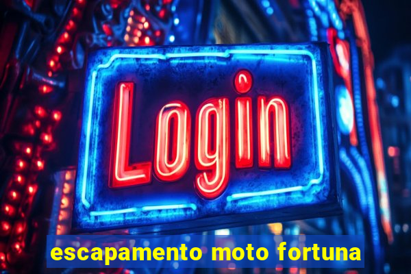 escapamento moto fortuna